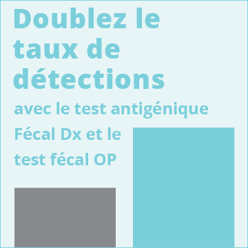 Doublez le taux de détections avec le test antigénique Fécal Dx et le test fécal OP.