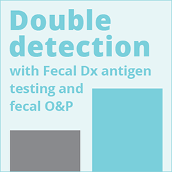Double detection by adding Fecal Dx Antigen testing to fecal O&P